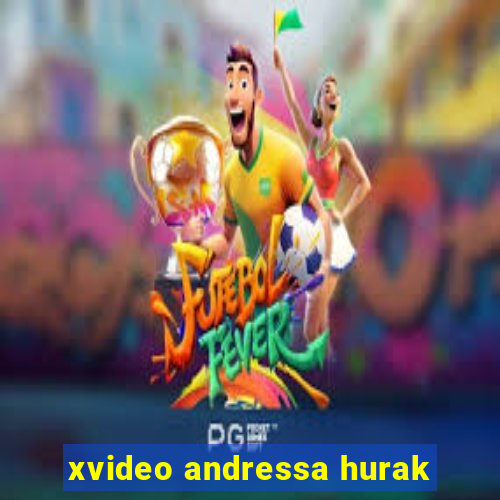 xvideo andressa hurak